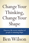 Change your Thinking Change Your shape